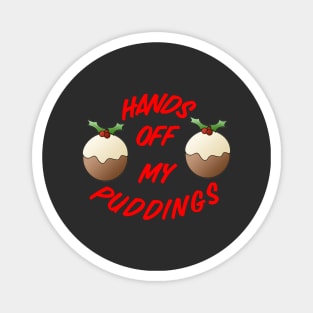 Hands Off My Puddings Magnet